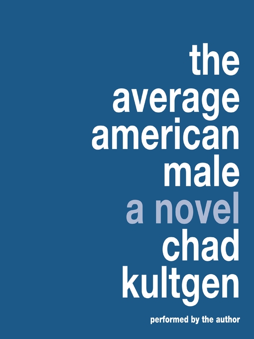 Title details for The Average American Male by Chad Kultgen - Available